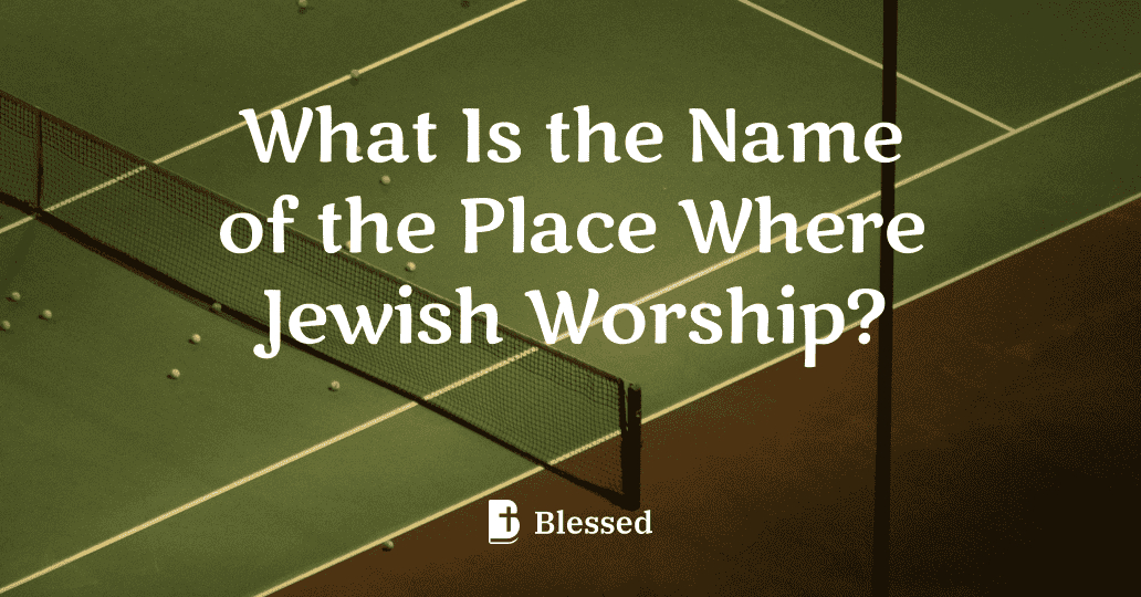 What Is the Name of the Place Where Jewish Worship?