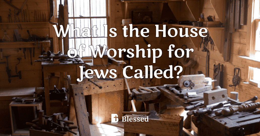 What Is the House of Worship for Jews Called?