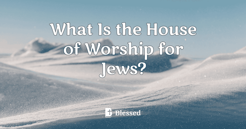 What Is the House of Worship for Jews?