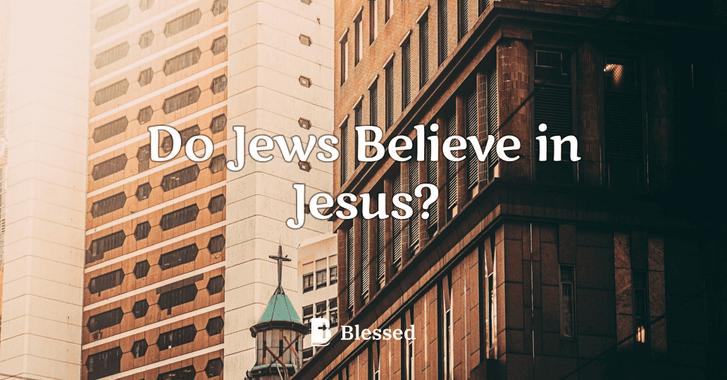 Do Jews Believe in Jesus?