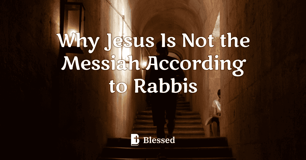 Why Jesus Is Not the Messiah According to Rabbis