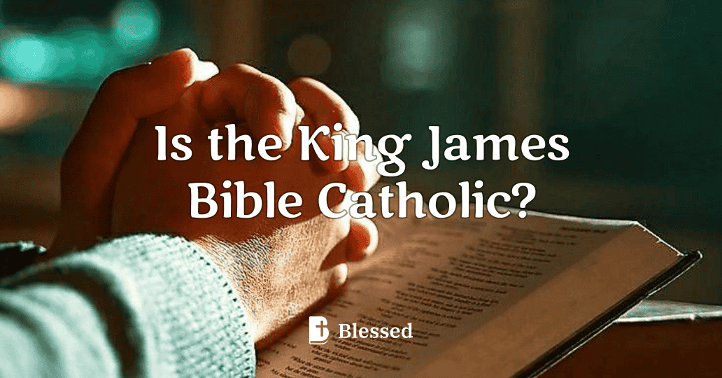 Is the King James Bible Catholic?