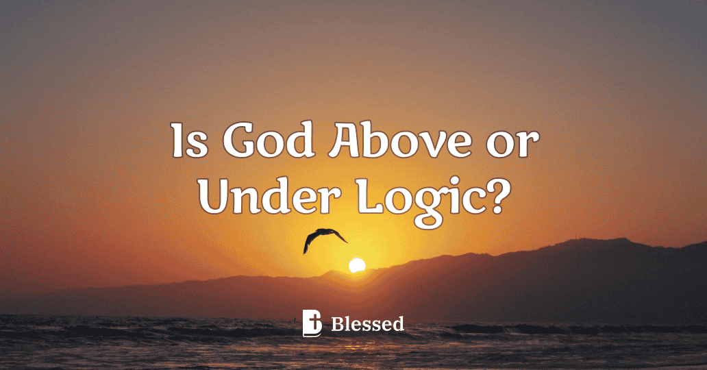 Is God Above or Under Logic?