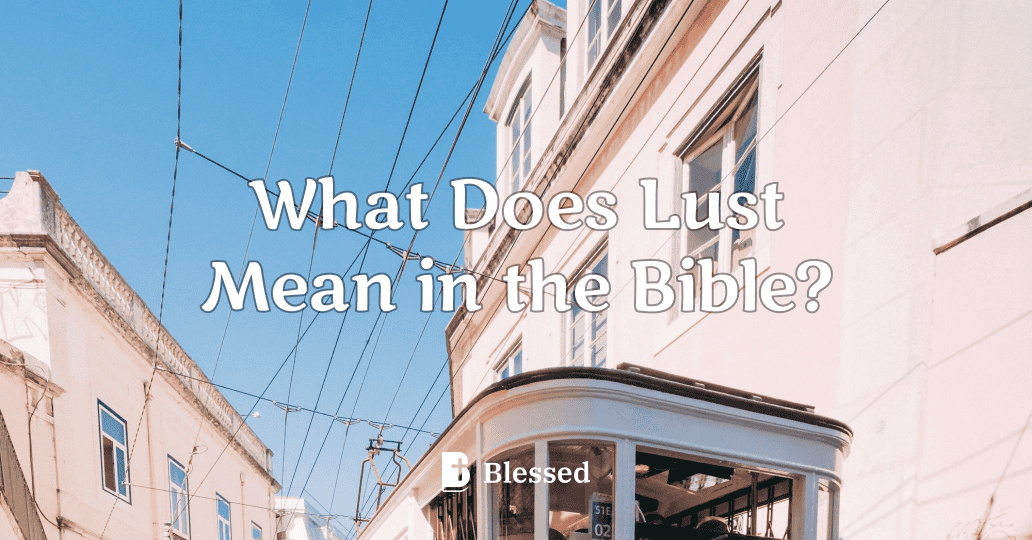 What Does Lust Mean in the Bible?