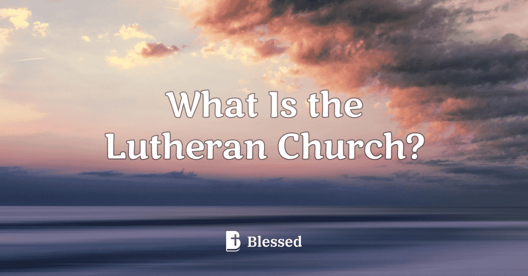 What Is the Lutheran Church?