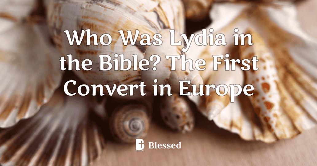 Who Was Lydia in the Bible? The First Convert in Europe