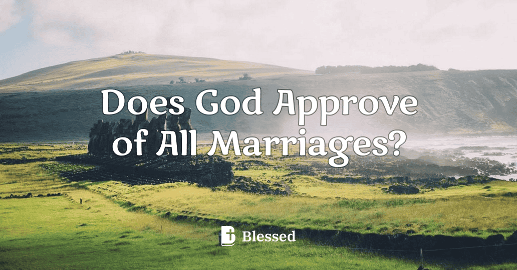 Does God Approve of All Marriages?