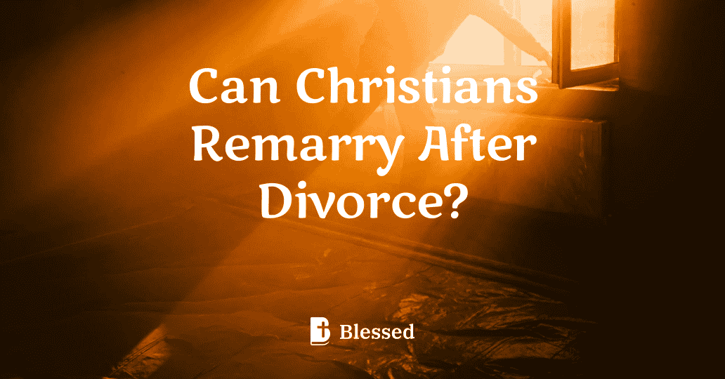 Can Christians Remarry After Divorce?