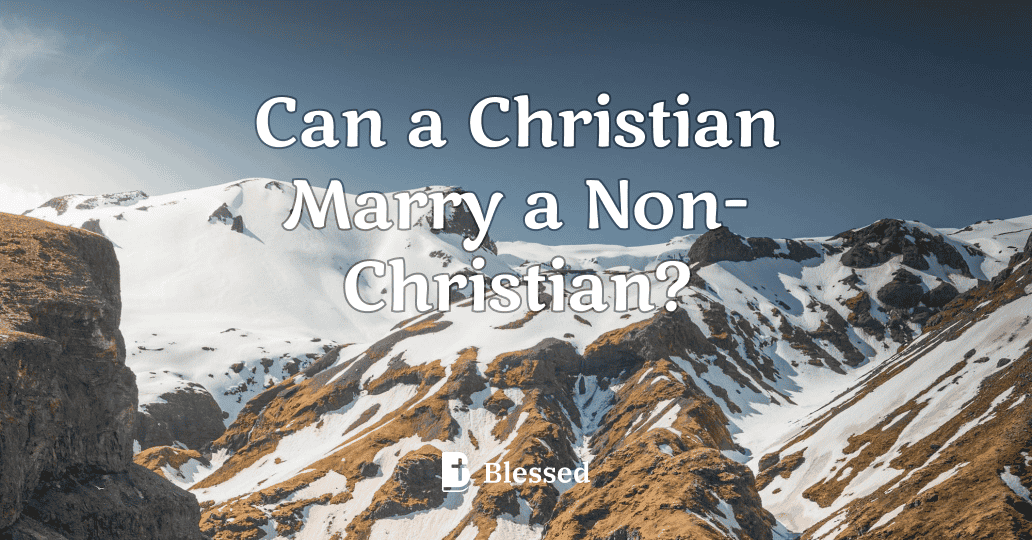 Can a Christian Marry a Non-Christian?