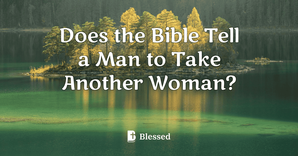 Does the Bible Tell a Man to Take Another Woman?