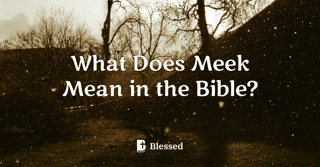 What Does Meek Mean in the Bible?