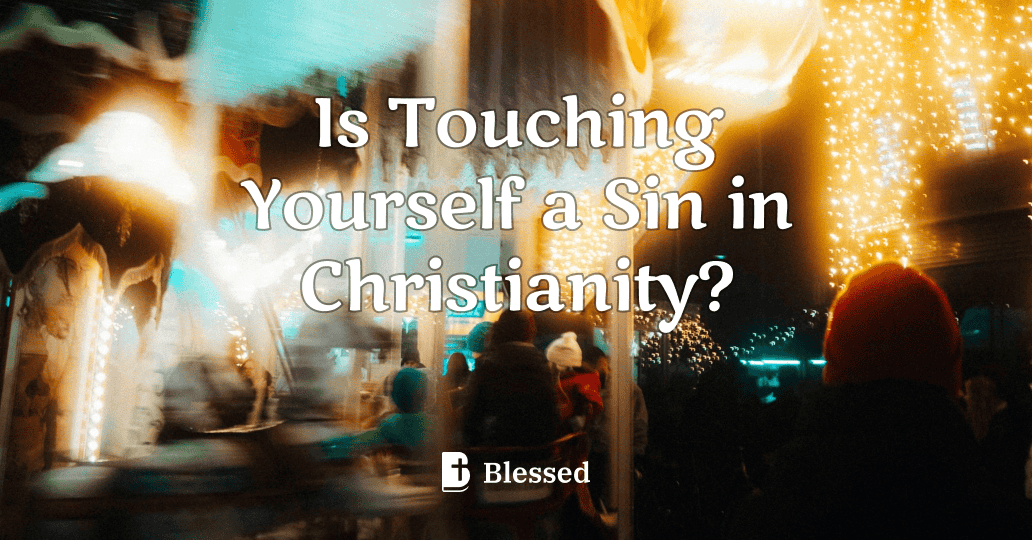 Is Touching Yourself a Sin in Christianity?