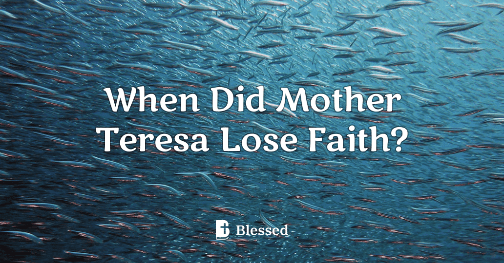 When Did Mother Teresa Lose Faith?