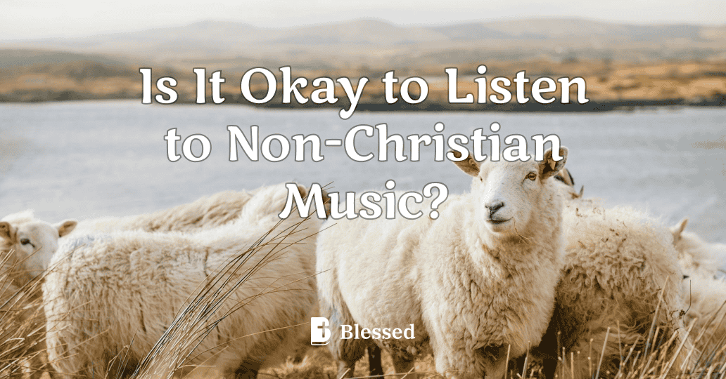Is It Okay to Listen to Non-Christian Music?