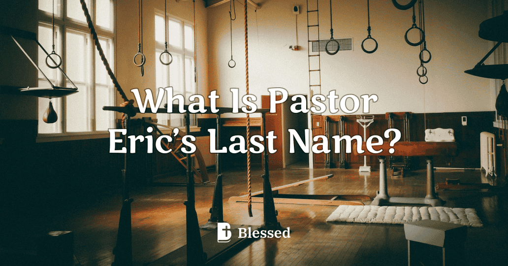What Is Pastor Eric’s Last Name?