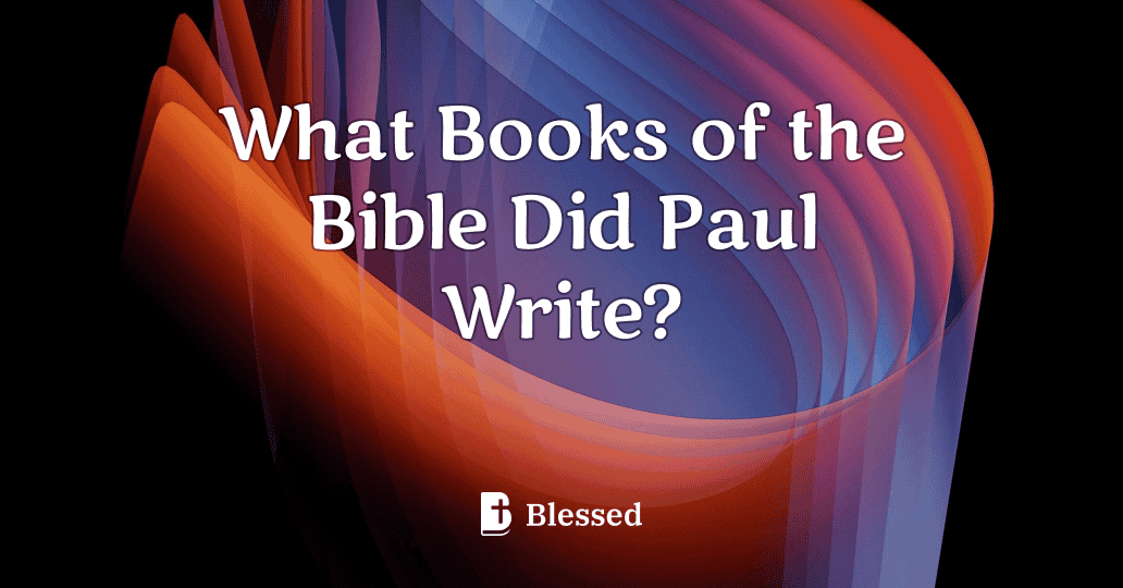What Books of the Bible Did Paul Write?