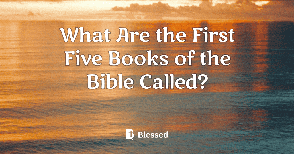 What Are the First Five Books of the Bible Called?