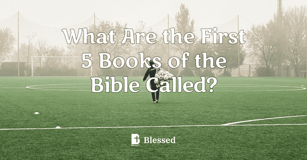 What Are the First 5 Books of the Bible Called?