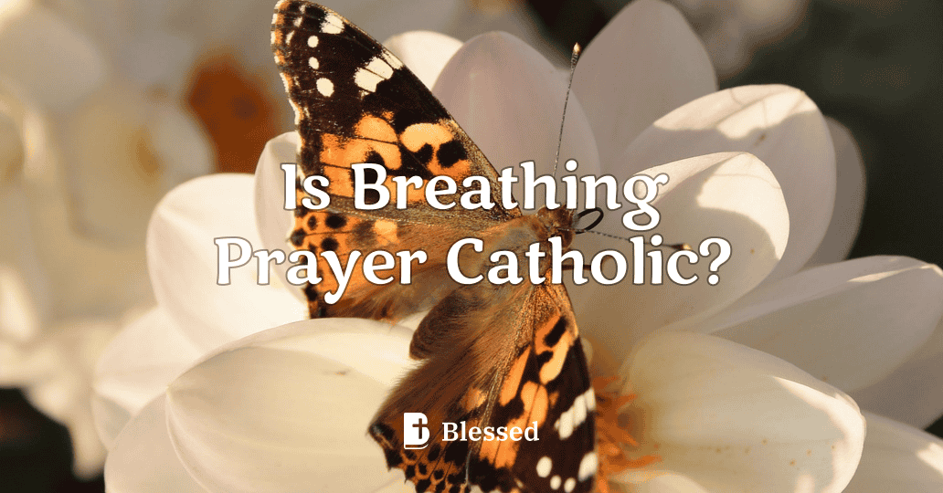Is Breathing Prayer Catholic?