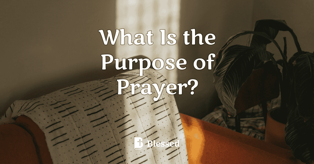 What Is the Purpose of Prayer?