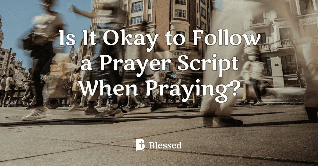 Is It Okay to Follow a Prayer Script When Praying?