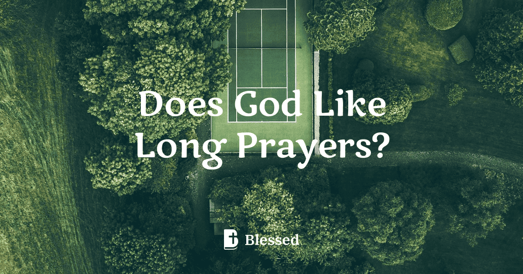 Does God Like Long Prayers?