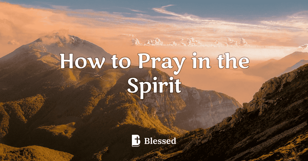 How to Pray in the Spirit