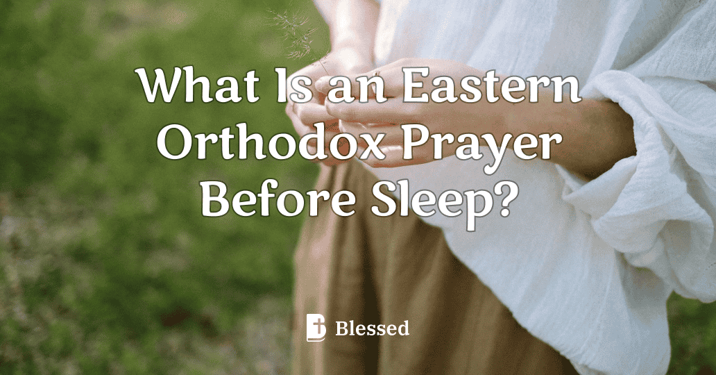 What Is an Eastern Orthodox Prayer Before Sleep?