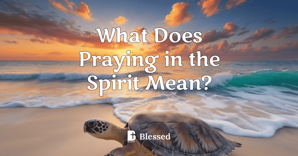 What Does Praying in the Spirit Mean?