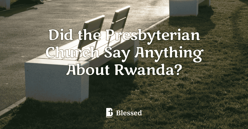 Did the Presbyterian Church Say Anything About Rwanda?