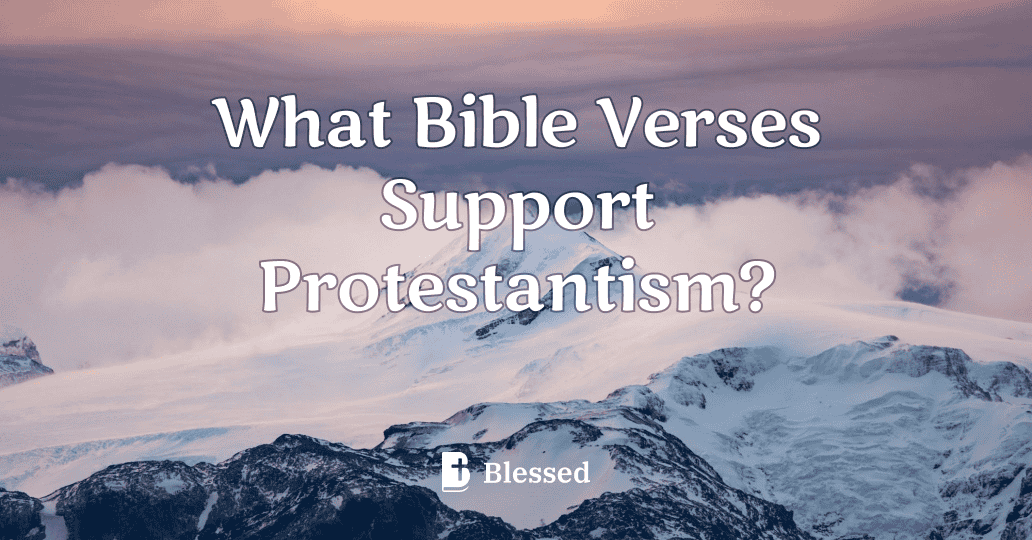 What Bible Verses Support Protestantism?
