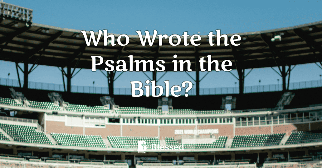 Who Wrote the Psalms in the Bible?