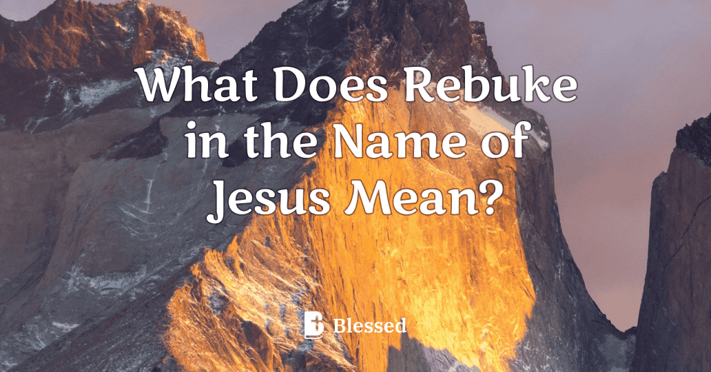 What Does Rebuke in the Name of Jesus Mean?