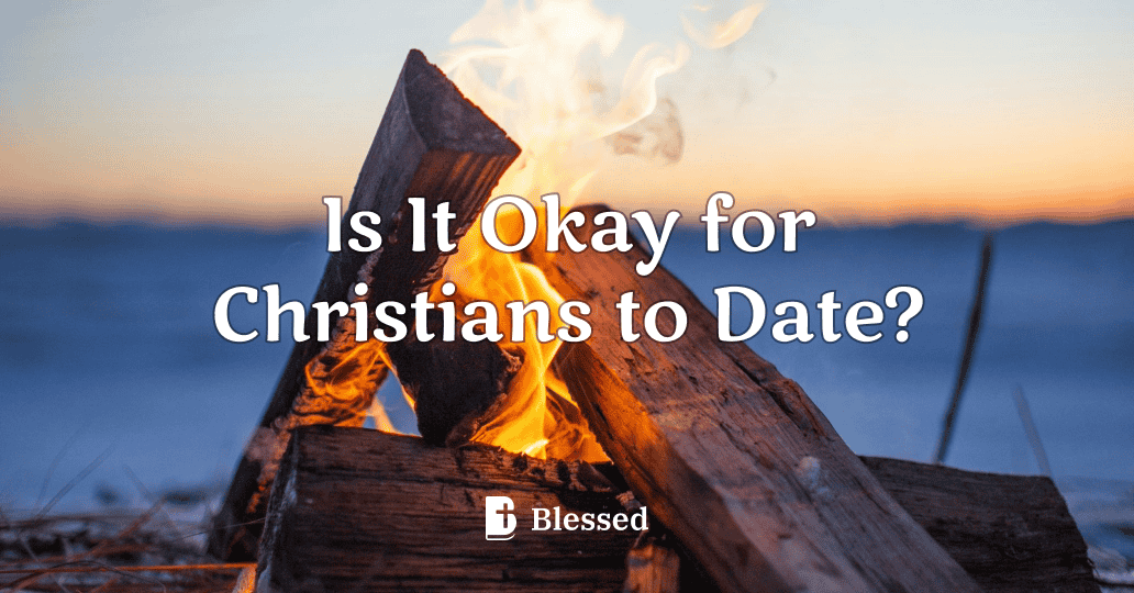 Is It Okay for Christians to Date?