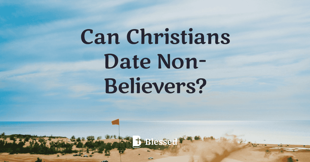 Can Christians Date Non-Believers?