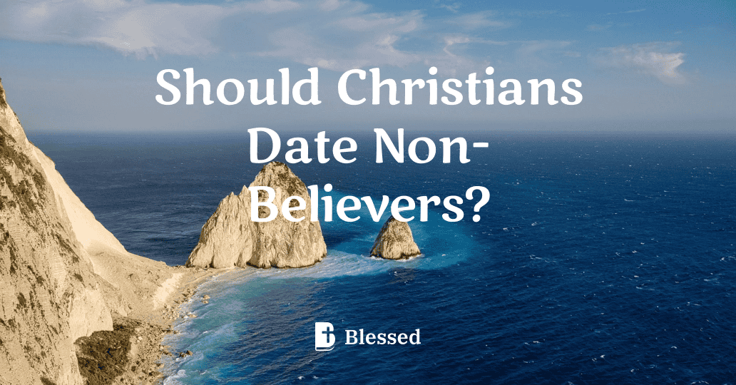Should Christians Date Non-Believers?