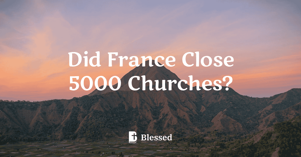 Did France Close 5000 Churches?