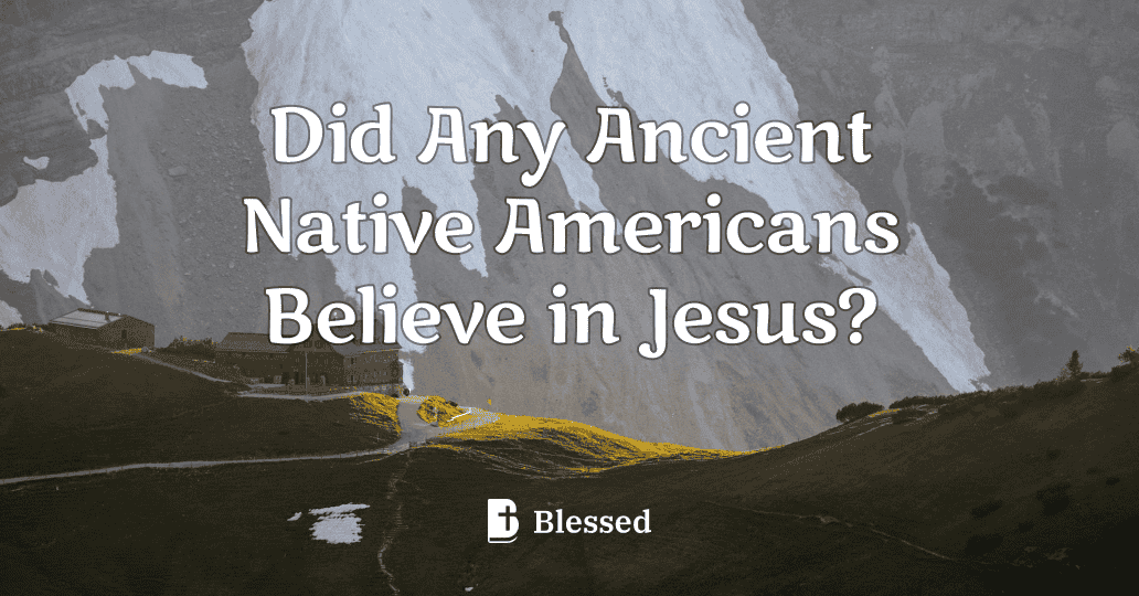 Did Any Ancient Native Americans Believe in Jesus?