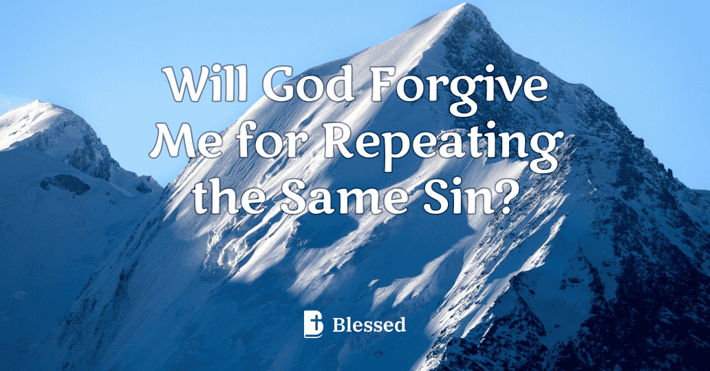 Will God Forgive Me for Repeating the Same Sin?