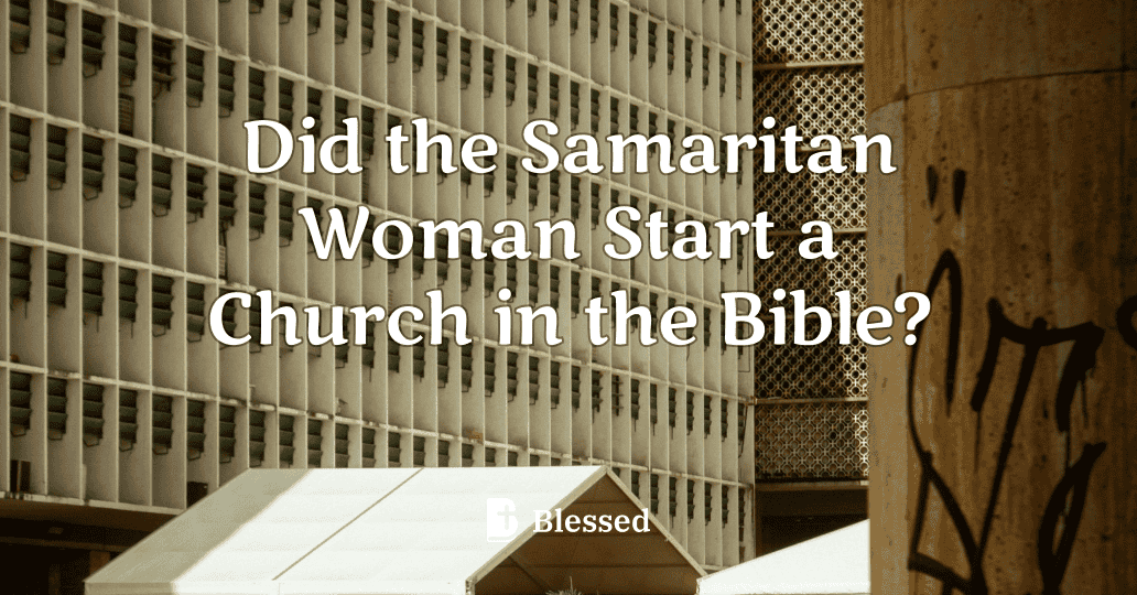 Did the Samaritan Woman Start a Church in the Bible?