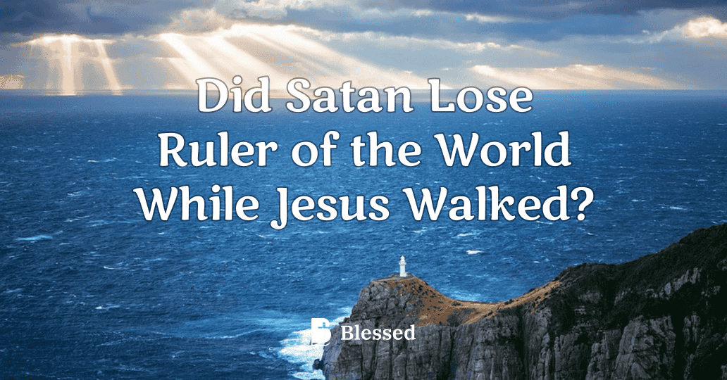Did Satan Lose Ruler of the World While Jesus Walked?
