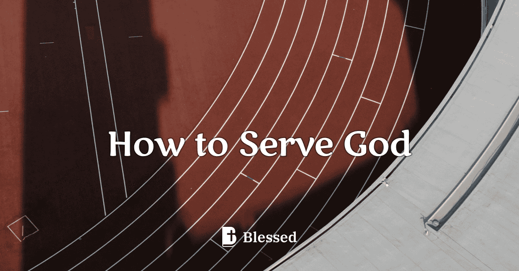 How to Serve God