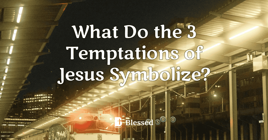 What Do the 3 Temptations of Jesus Symbolize?