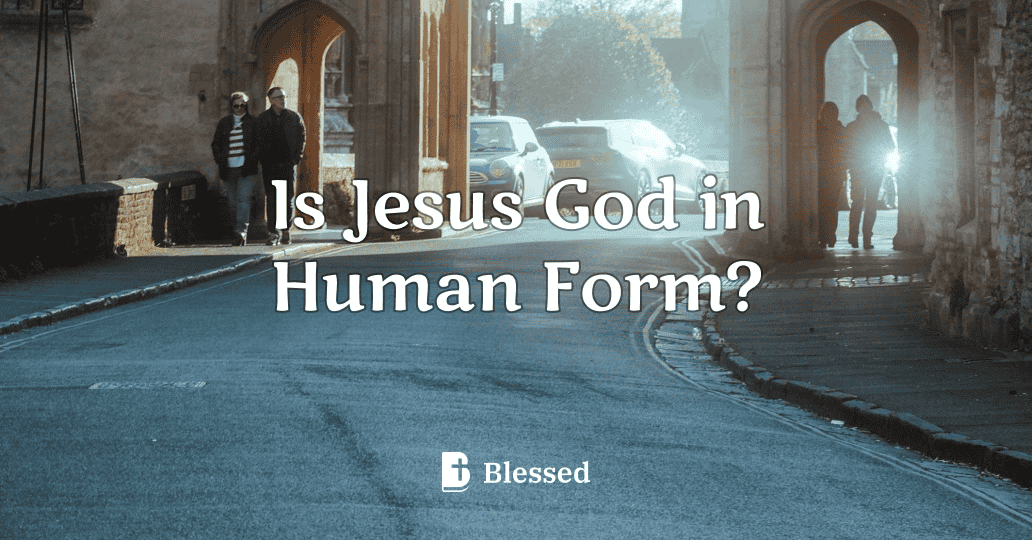 Is Jesus God in Human Form?