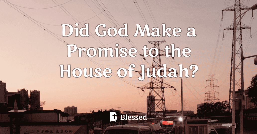 Did God Make a Promise to the House of Judah?