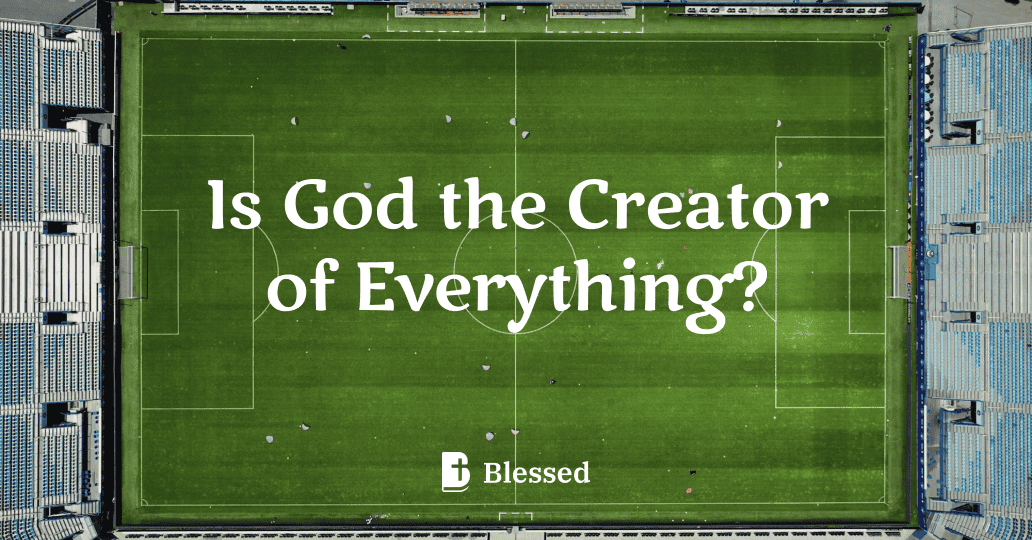 Is God the Creator of Everything?