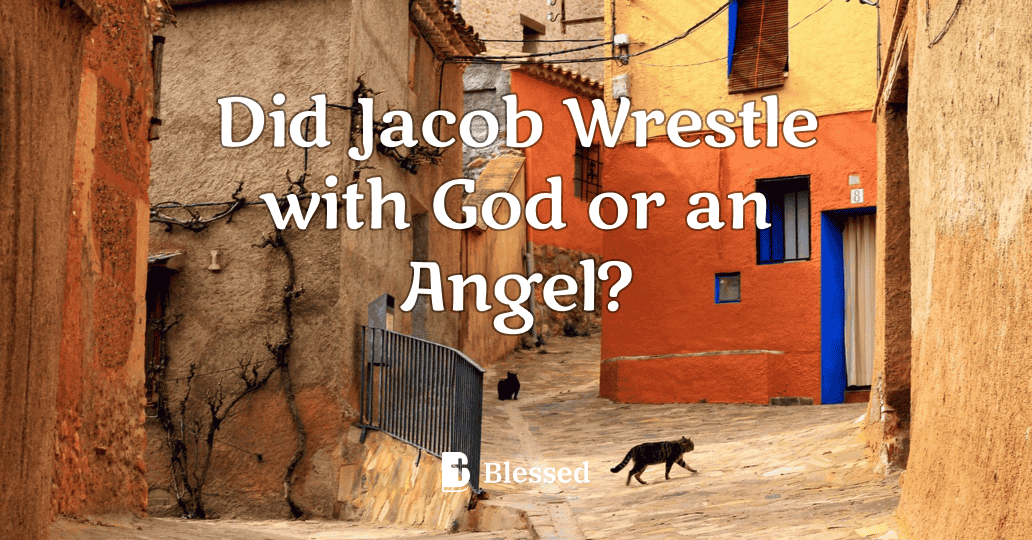 Did Jacob Wrestle with God or an Angel?