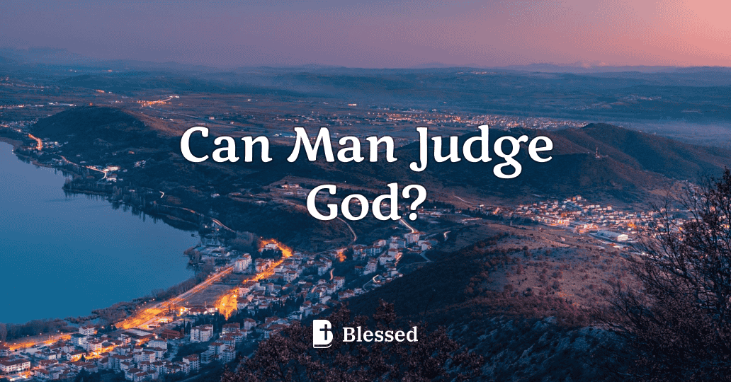 Can Man Judge God?