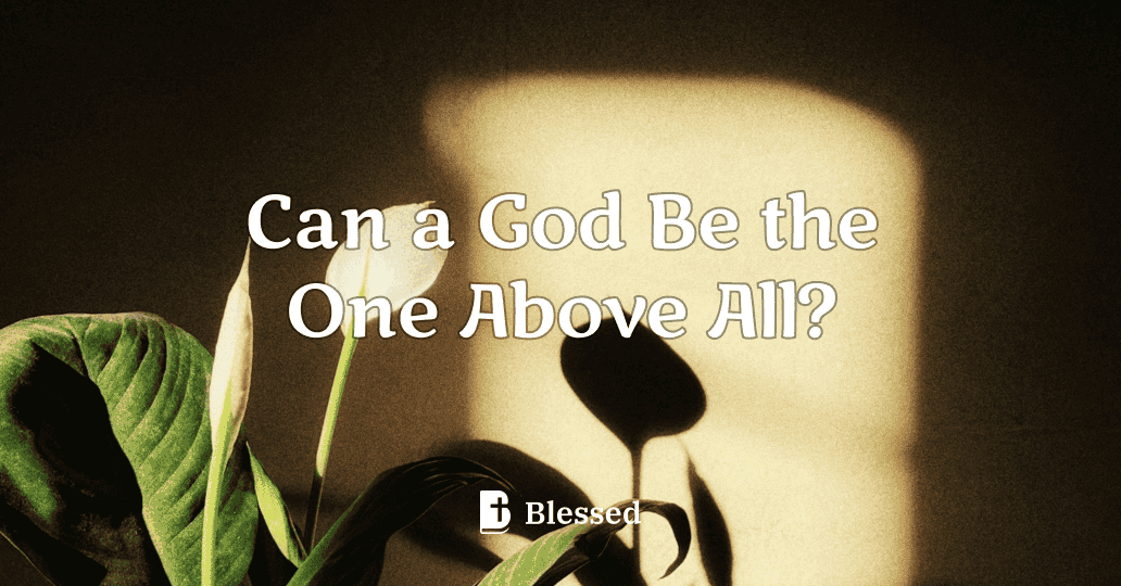 Can a God Be the One Above All?
