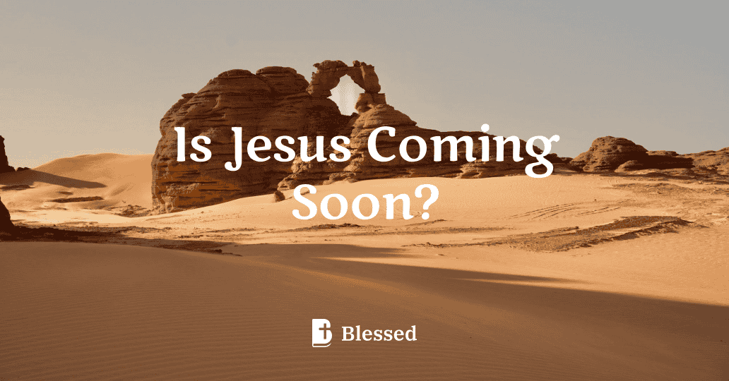 Is Jesus Coming Soon?